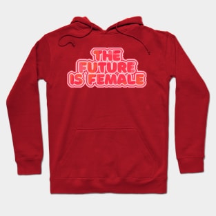 The Future Is Female - Feminist Statement Design Hoodie